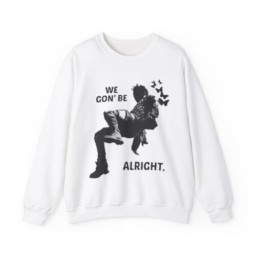 Kendrick Lamar Sweatshirt We Gon’ Be Alright. Kendrick Lamar Sweatshirt We Gon’ Be Alright.