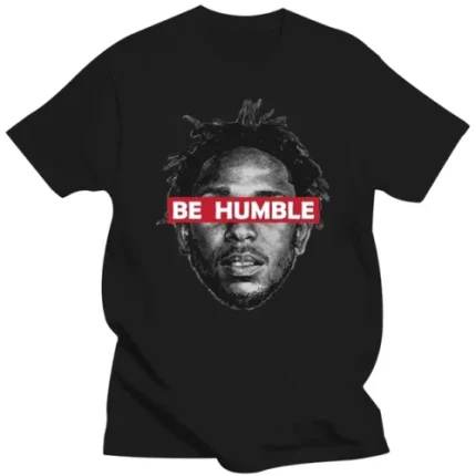 Be Humble Kendrick Lamar Birthday Christmars Gift T Shirt